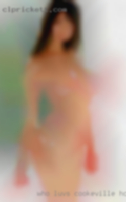 Who luvs pleasing Cookeville housewives others.